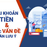 Tài khoản tiền & Các vấn đề cần lưu ý