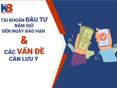 Tài khoản Đầu Tư nắm giữ đến ngày đáo hạn và các vấn đề cần lưu ý