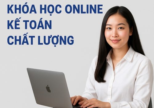 Tiêu chí lựa chọn khóa học online kế toán chất lượng