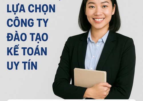 Kinh nghiệm lựa chọn chọn công ty đào tạo kế toán uy tín